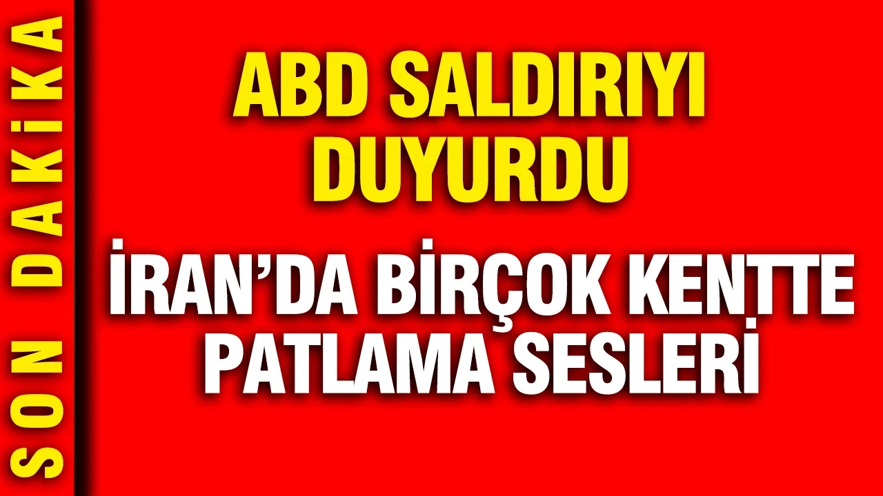 ABD saldırıyı duyurdu: İran’da birçok kentte patlama sesleri