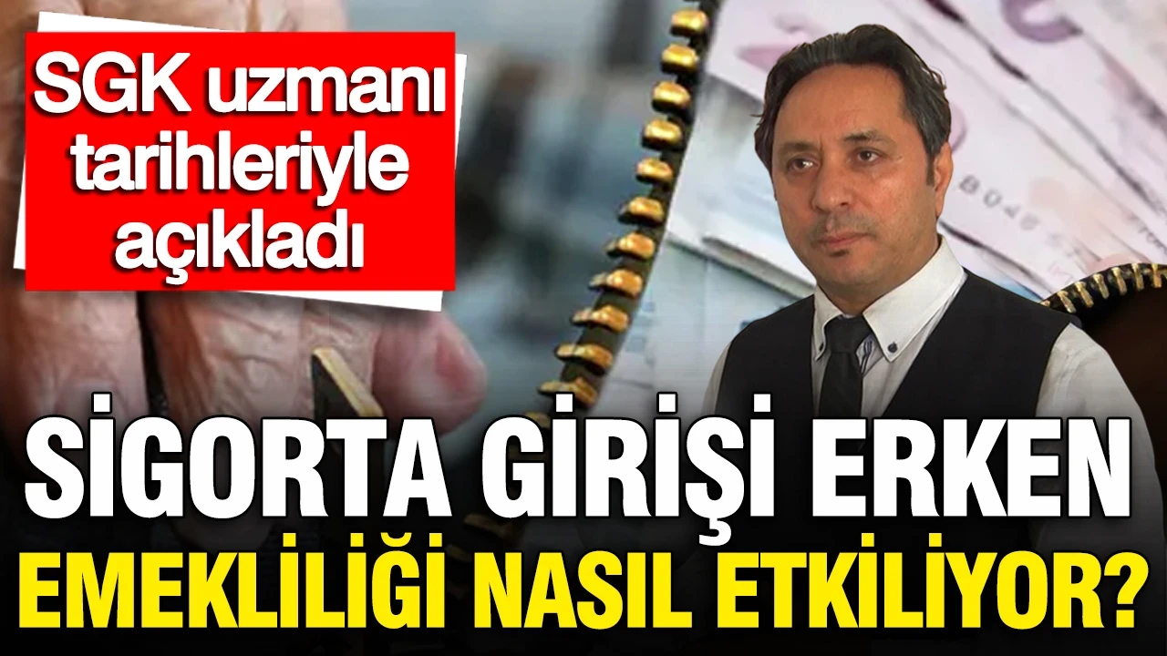 SGK uzmanı İsa Karakaş tarihleriyle açıkladı: Sigorta girişi erken emekliliği nasıl etkiliyor?