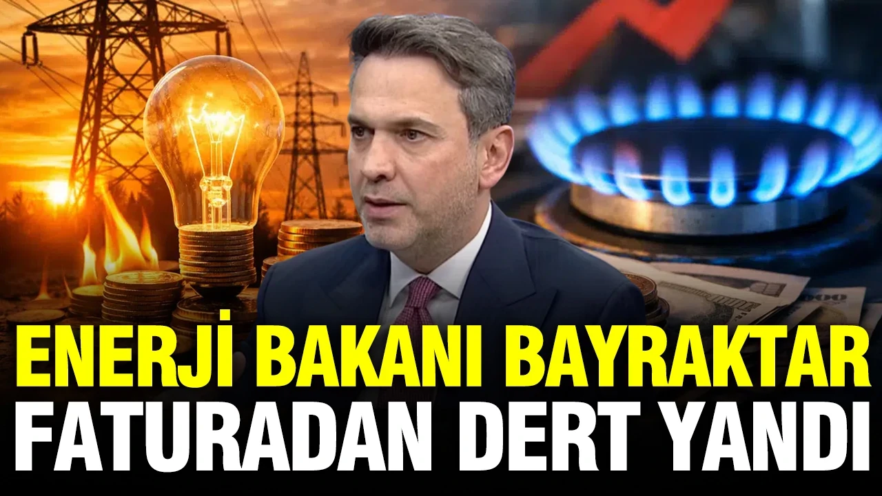Enerji bakanı Alparslan Bayraktar enerji faturalarından dert yandı