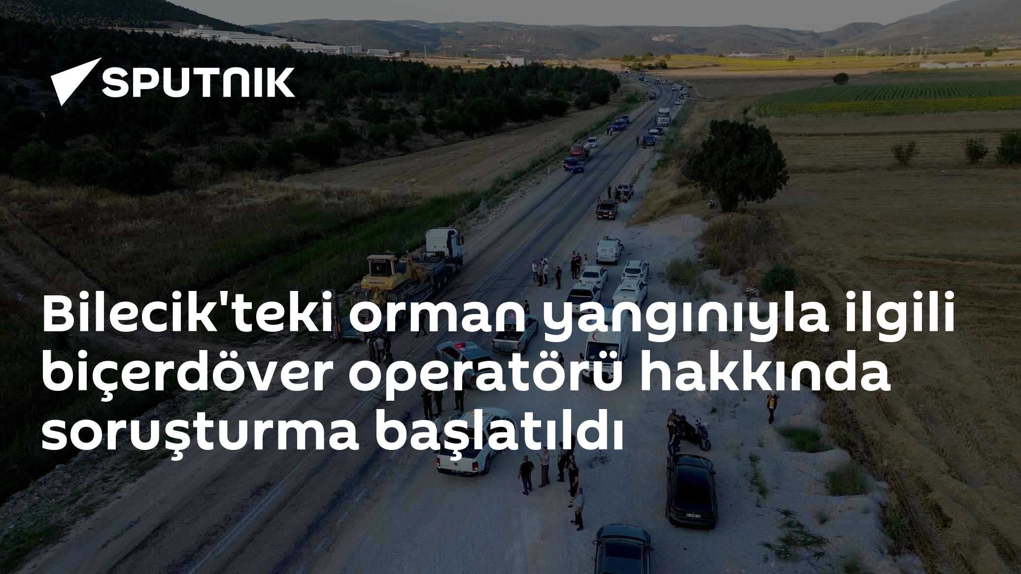 Bilecik'teki orman yangınıyla ilgili biçerdöver operatörü hakkında soruşturma başlatıldı