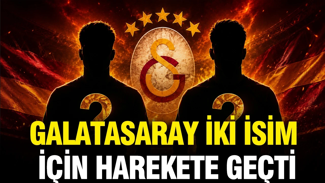 Galatasaray iki isim için harekete geçti
