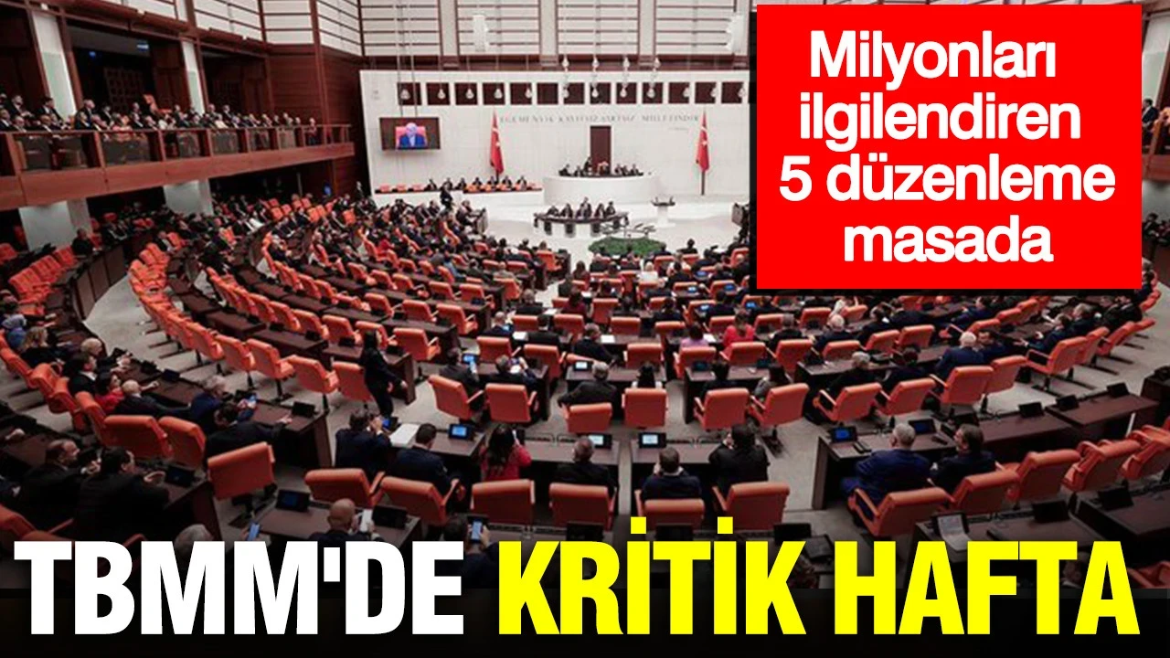 TBMM'de kritik hafta: Milyonları ilgilendiren 5 düzenleme masada