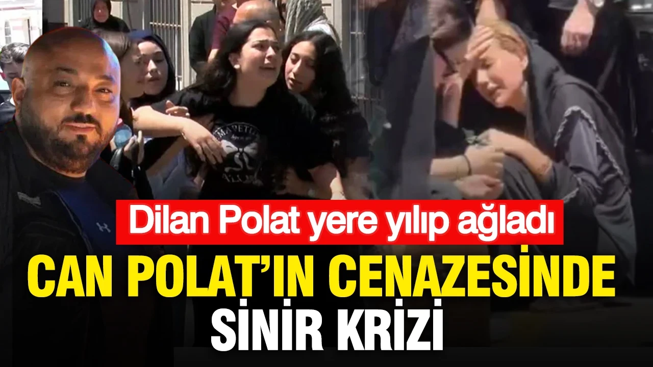 Can Polat'ın cenazesinde sinir krizi: Dilan Polat yere yığılıp ağladı