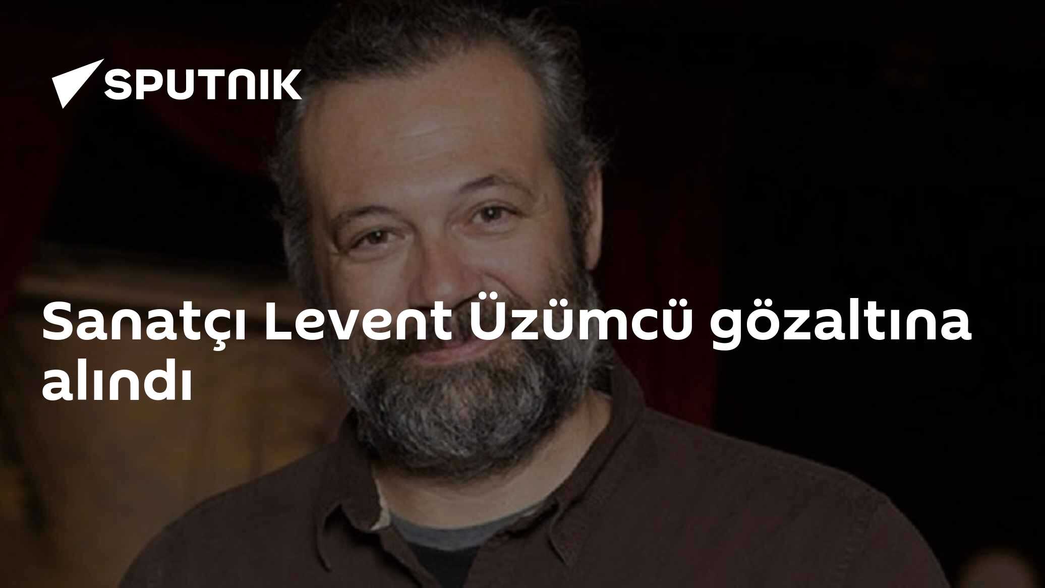 Sanatçı Levent Üzümcü gözaltına alındı
