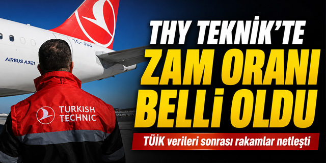 THY Teknik A.Ş.'de zam oranı belli oldu