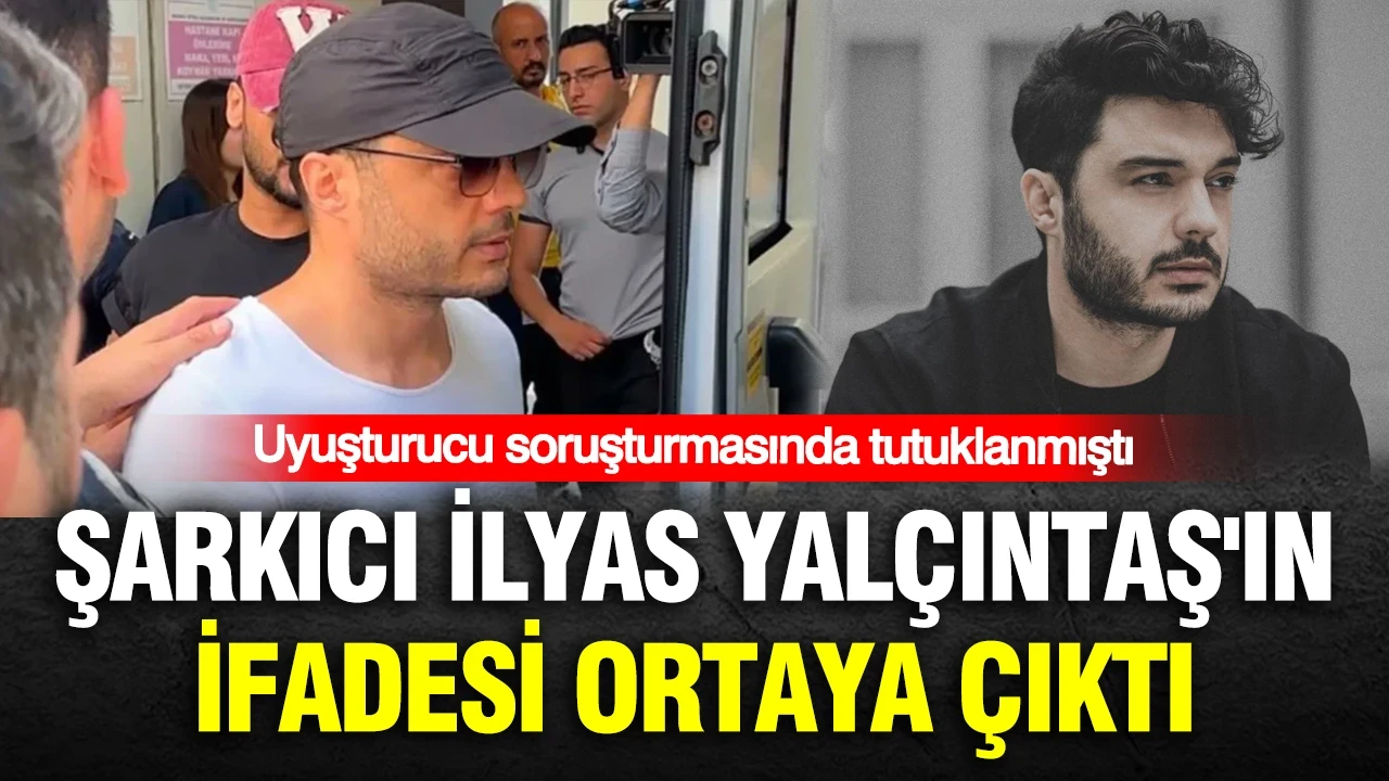Uyuşturucu soruşturmasında tutuklanmıştı: Şarkıcı İlyas Yalçıntaş'ın ifadesi ortaya çıktı