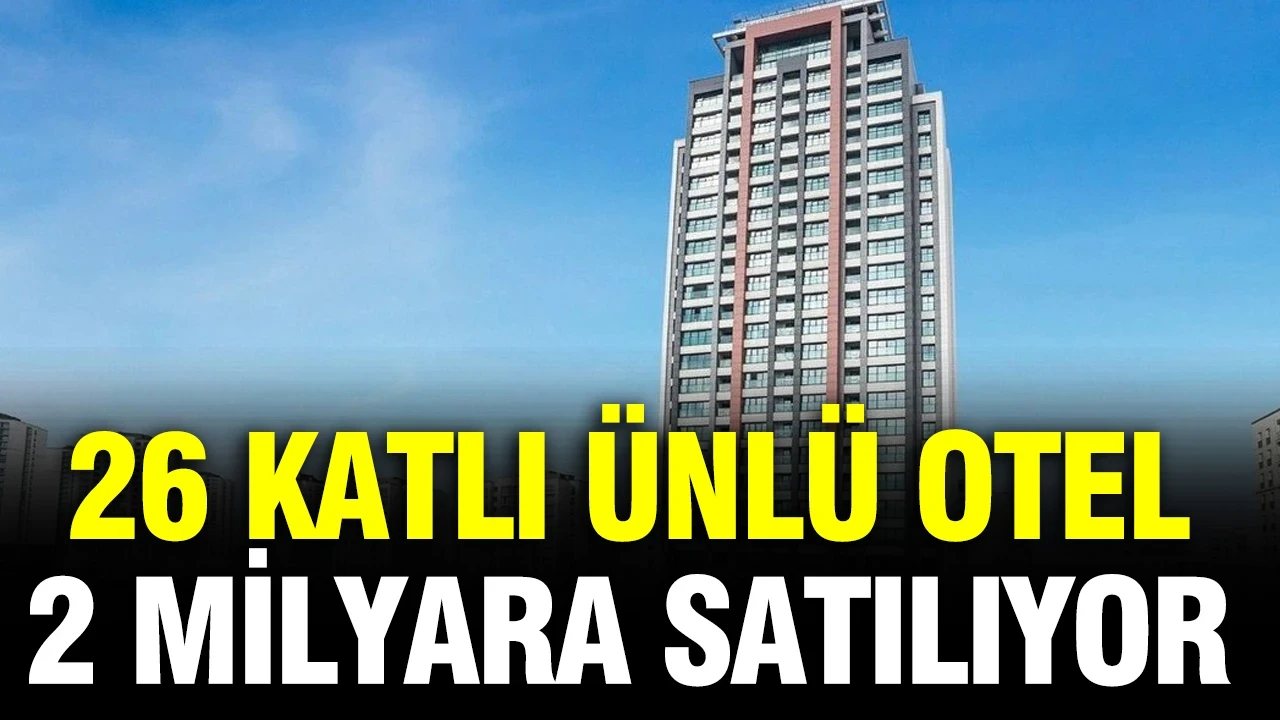 TEM üzerinde yer alan 26 katlı ünlü otel satılıyor: Dudak uçuklatan rakamlar
