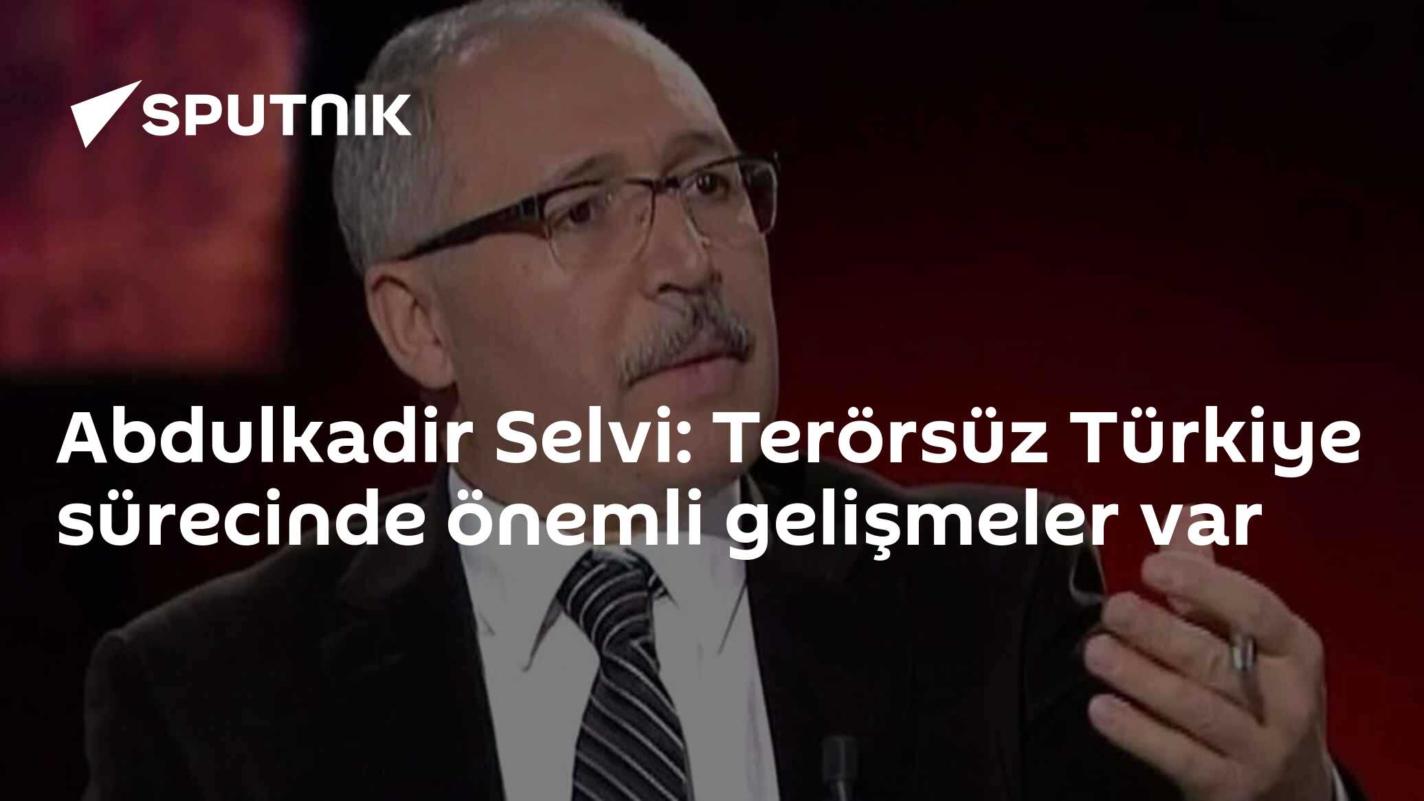 Abdulkadir Selvi: Terörsüz Türkiye sürecinde önemli gelişmeler var