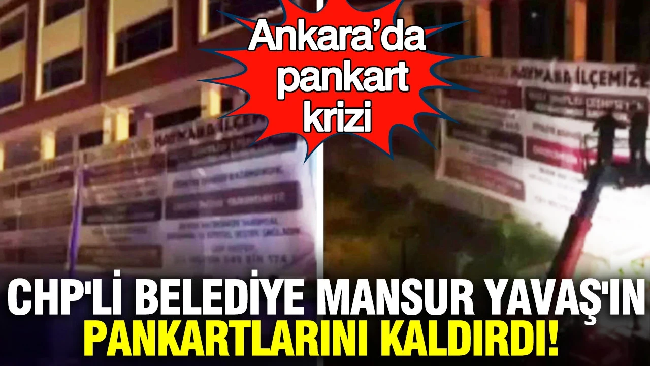 Ankara’da pankart krizi: CHP'li belediye Mansur Yavaş'ın pankartlarını kaldırdı