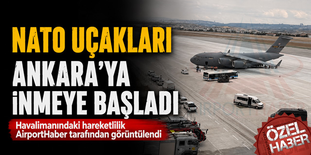 NATO Uçakları Ankara'ya İnmeye Başladı