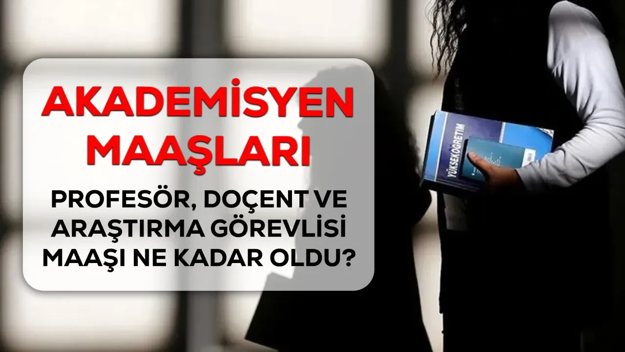 Akademisyen maaşları Temmuz 2026: Profesör, doçent, araştırma görevlisi maaşı ne kadar oldu?