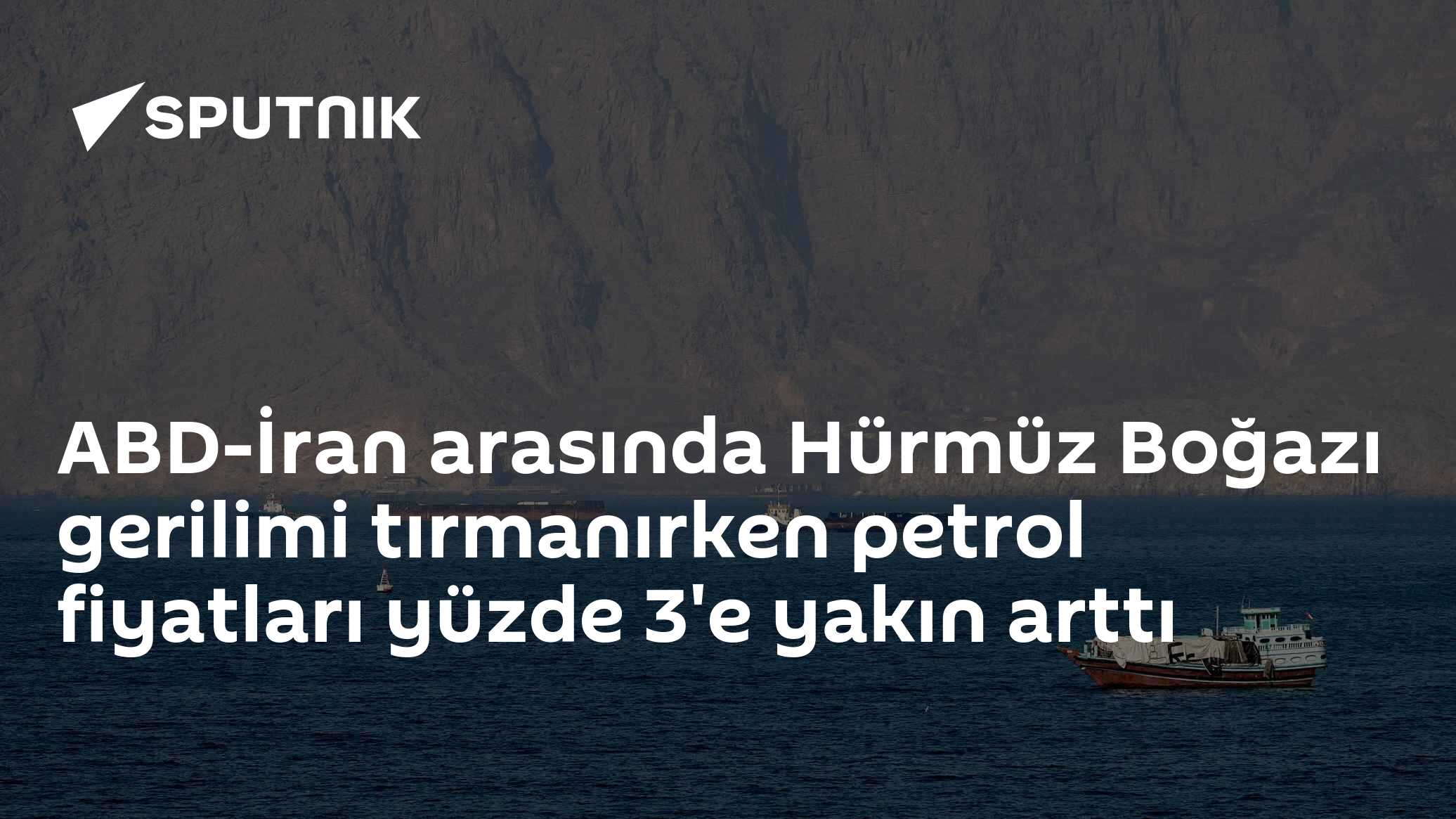 ABD-İran arasında Hürmüz Boğazı gerilimi tırmanırken petrol fiyatları yüzde 3'e yakın arttı