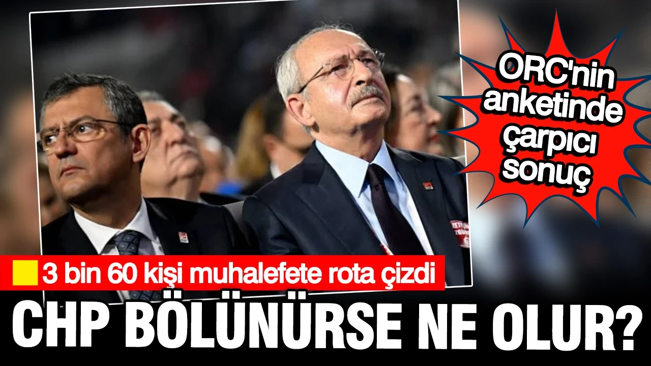 Son anketten çarpıcı sonuç: CHP bölünürse ne olur?