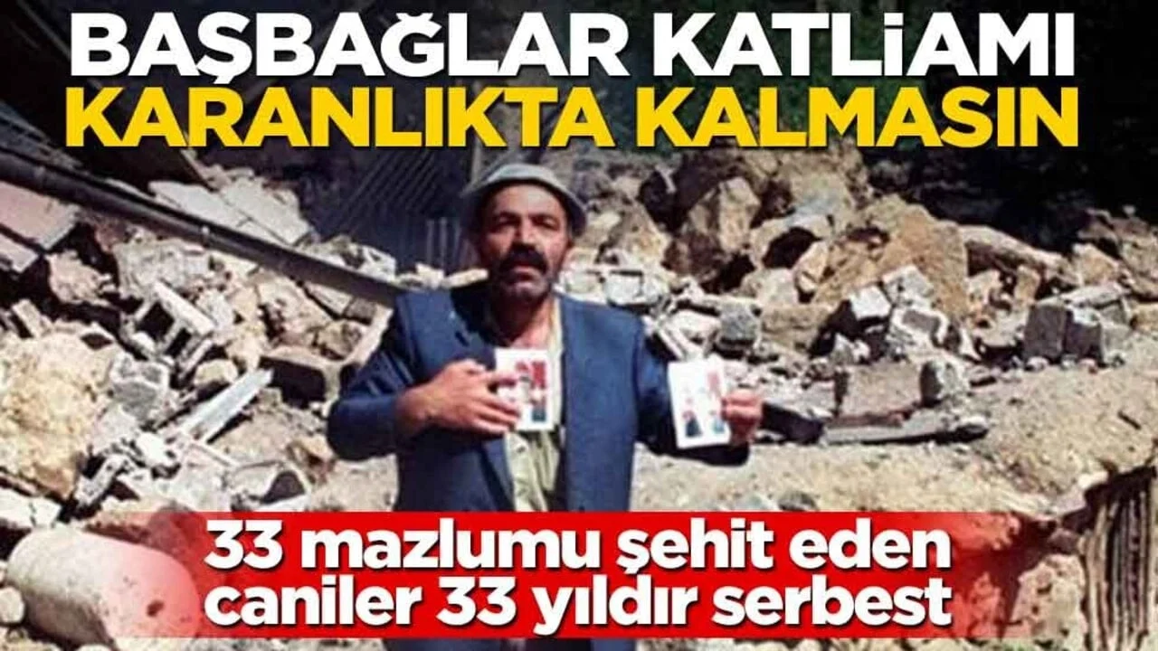 33 mazlumu şehit eden caniler 33 yıldır serbest! Başbağlar katliamı karanlıkta kalmasın