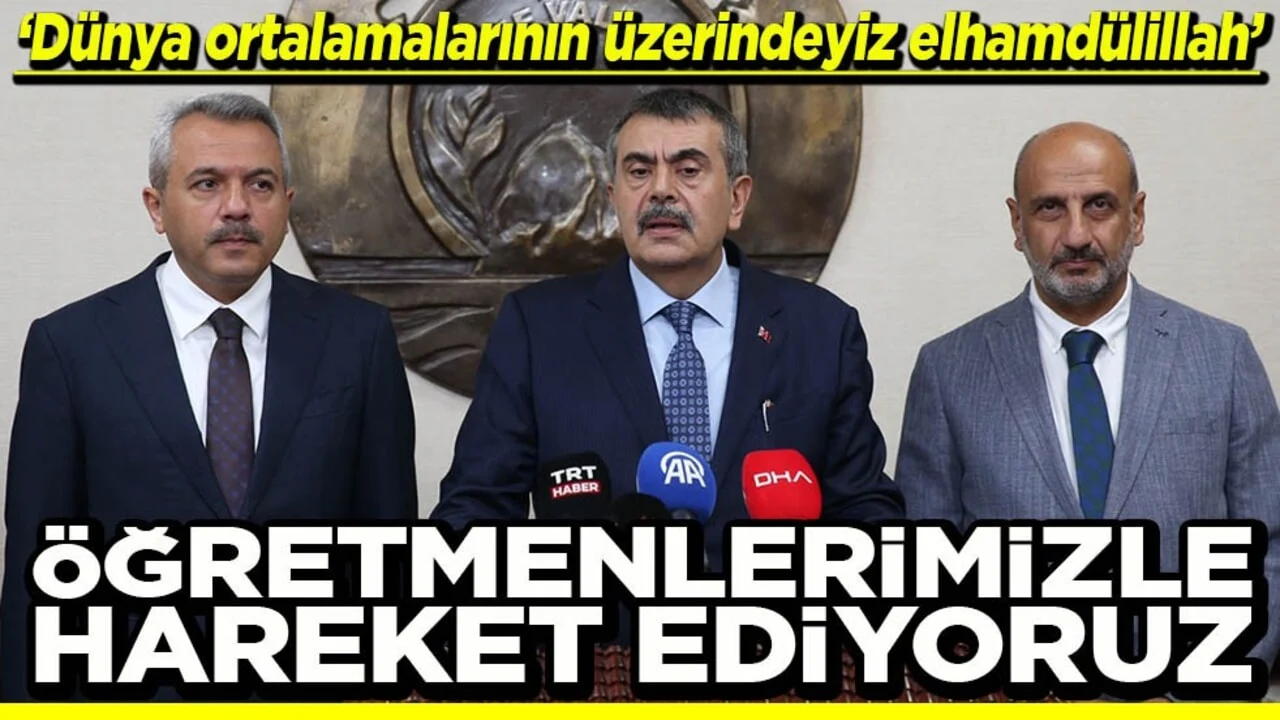 “Dünya ortalamalarının üzerindeyiz elhamdülillah” Öğretmenlerimizle hareket ediyoruz
