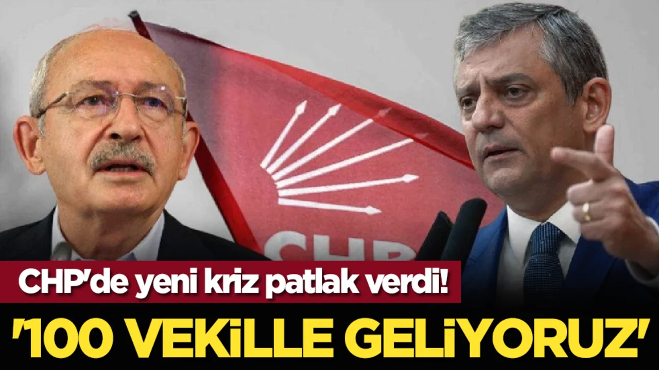 CHP'de yeni kriz patlak verdi! '100 vekille geliyoruz'