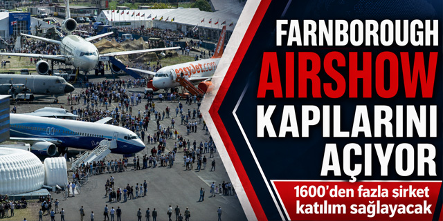 Farnborough Airshow 2026 Rekor Katılımla Kapılarını Açıyor