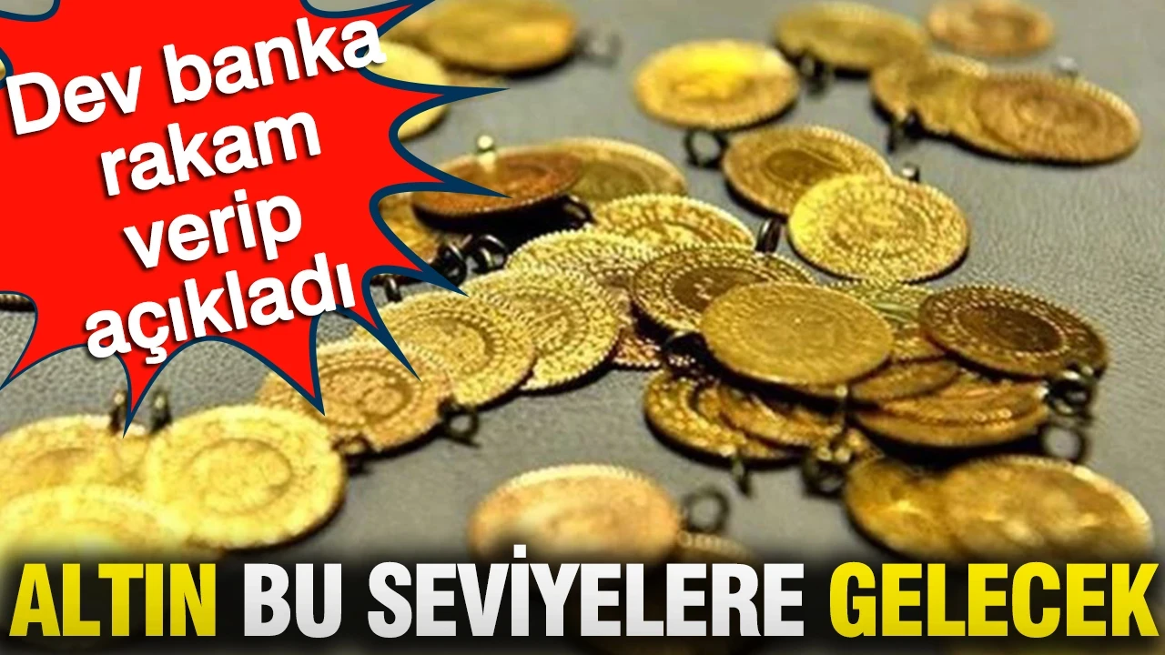 Altın bu seviyelere gelecek: Dev banka rakam verip açıkladı