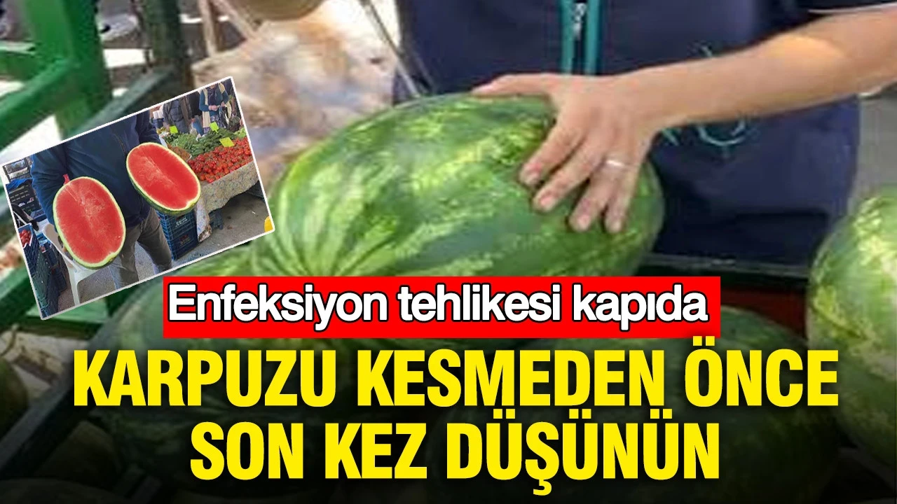 Kavun ve karpuzu kesmeden önce son kez düşünün: Enfeksiyon tehlikesi kapıda: Uzmanından kritik uyarı