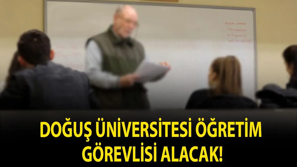 Doğuş Üniversitesi Öğretim Görevlisi alacak!