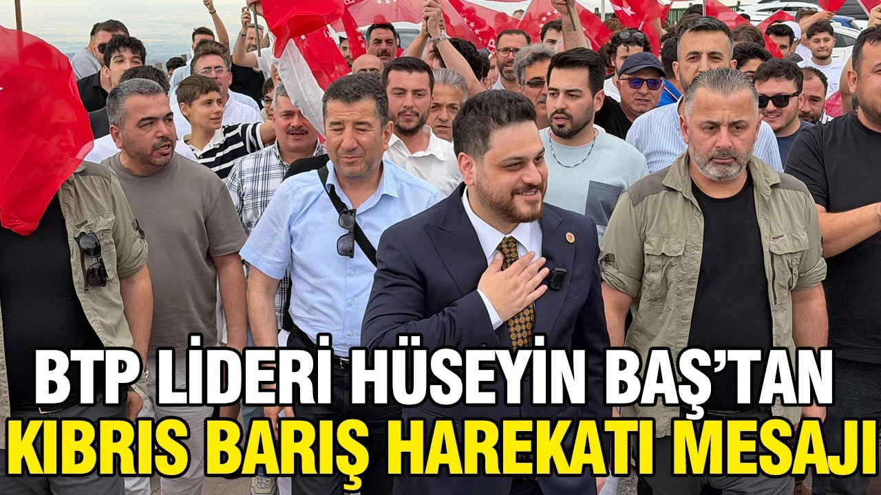 BTP lideri Hüseyin Baş’tan Kıbrıs Barış Harekatı mesajı