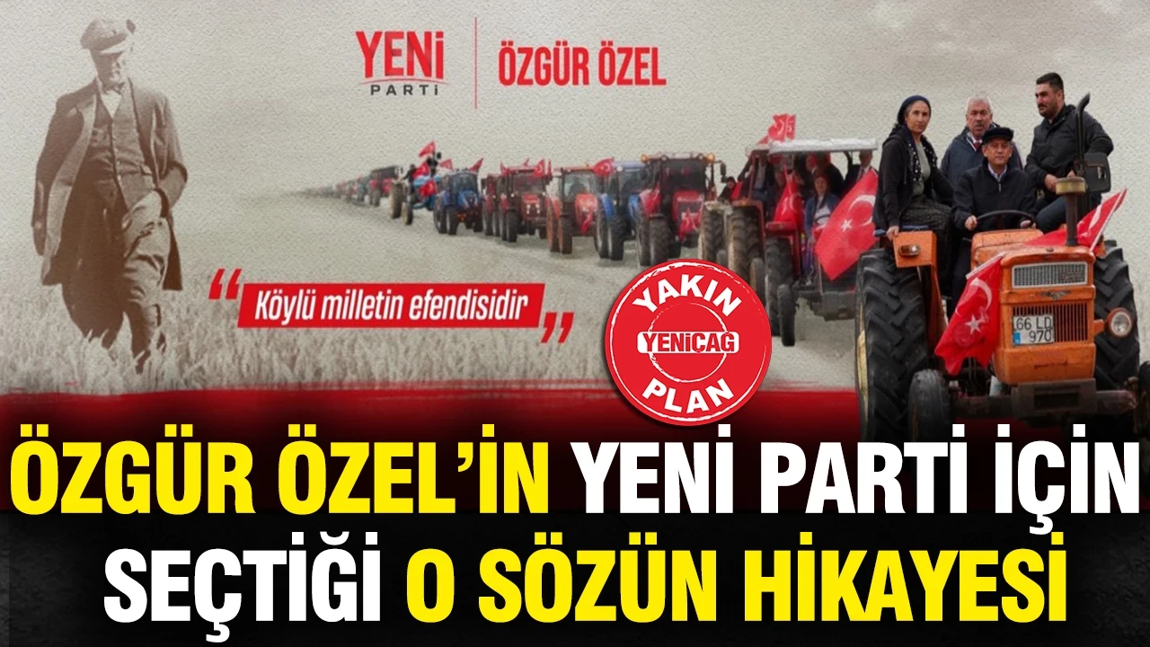 Özgür Özel’in YENİ Parti için seçtiği o sözün hikayesi