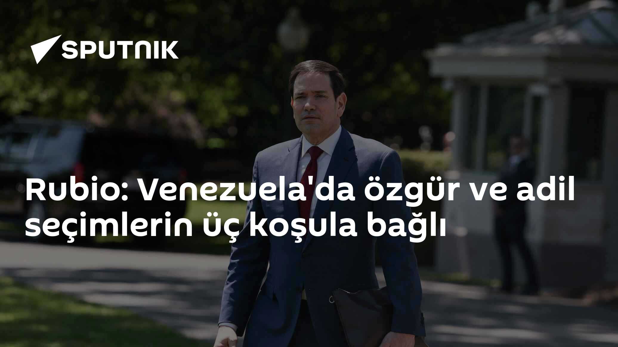 Rubio: Venezuela'da özgür ve adil seçimlerin üç koşula bağlı