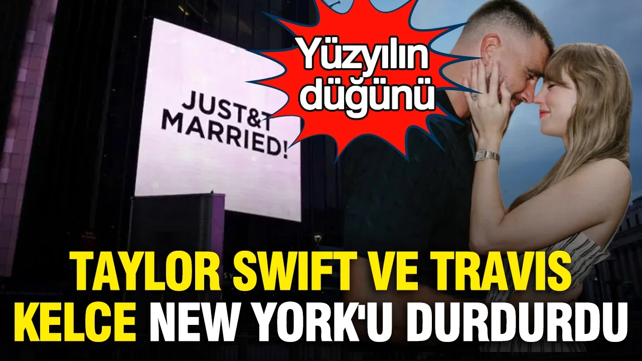 Yüzyılın düğünü: Taylor Swift ve Travis Kelce New York'u durdurdu