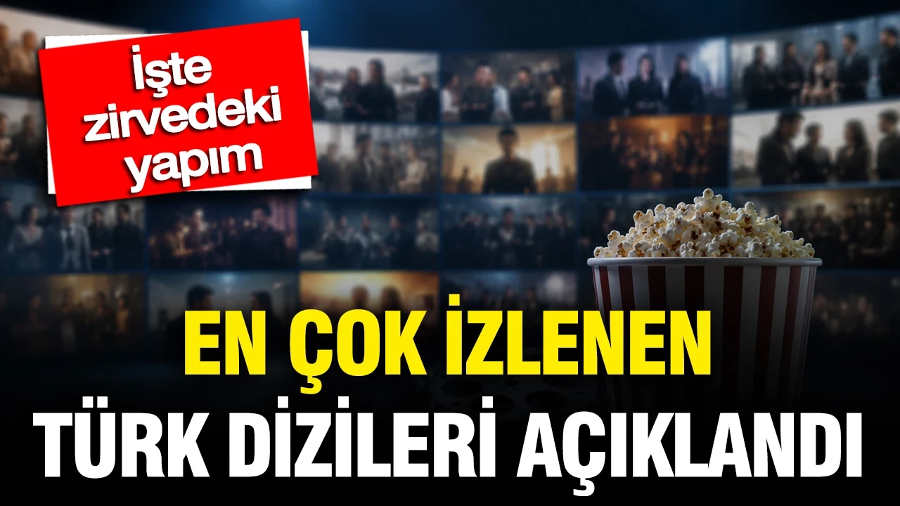 En çok izlenen Türk dizileri açıklandı: İşte zirvedeki yapım