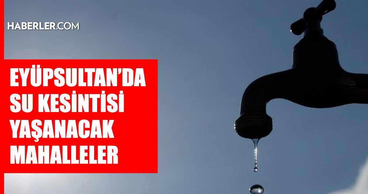 İstanbul EYÜPSULTAN su kesintisi! 12-13 Haziran İSKİ Eyüpsultan su kesintisi ne zaman bitecek, sular ne zaman gelecek?