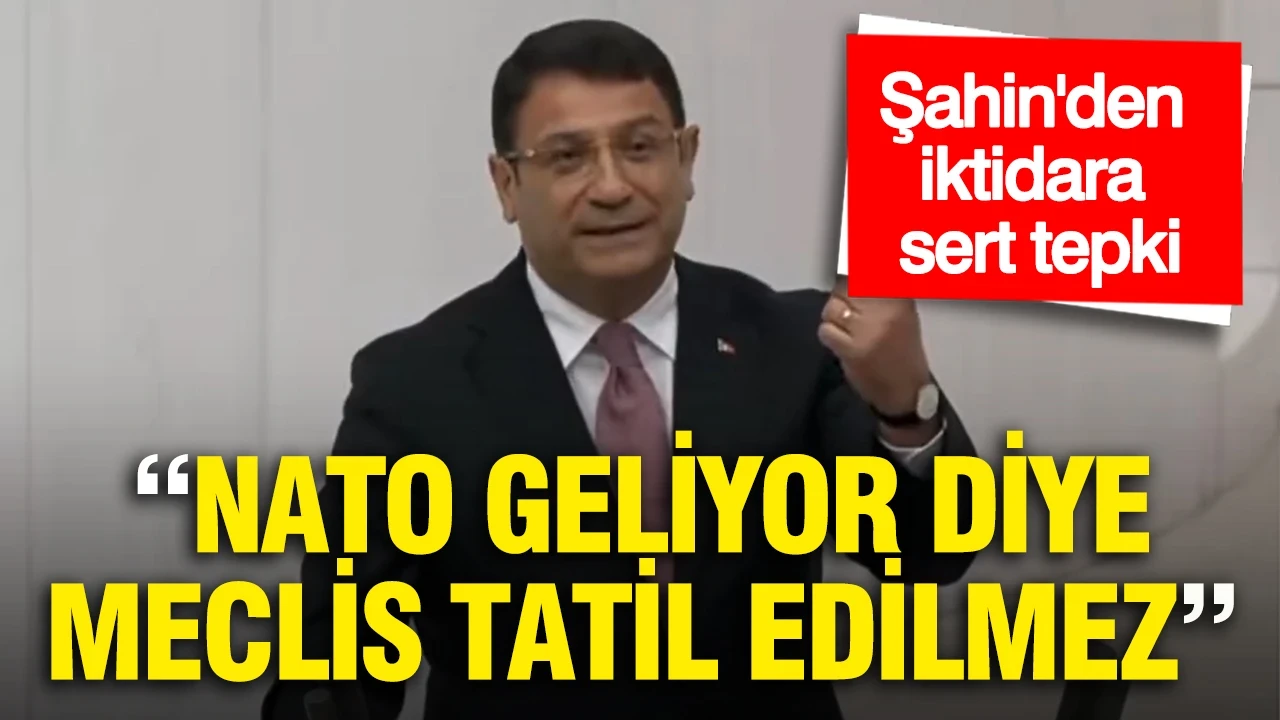 İdris Şahin'den iktidara sert tepki: NATO geliyor diye Meclis tatil edilmez