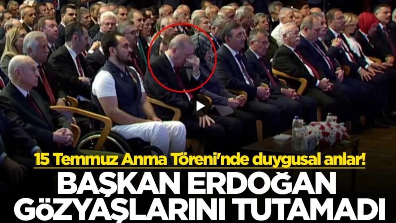 15 Temmuz Anma Töreni'nde duygusal anlar! Başkan Erdoğan gözyaşlarını tutamadı