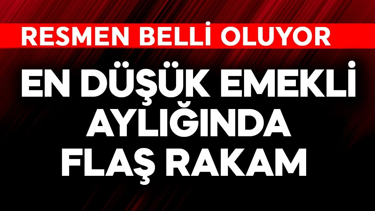 En düşük emekli aylığında flaş rakam