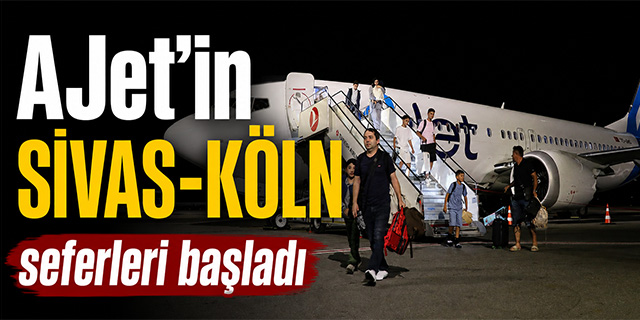 AJet'in Sivas-Köln seferleri başladı