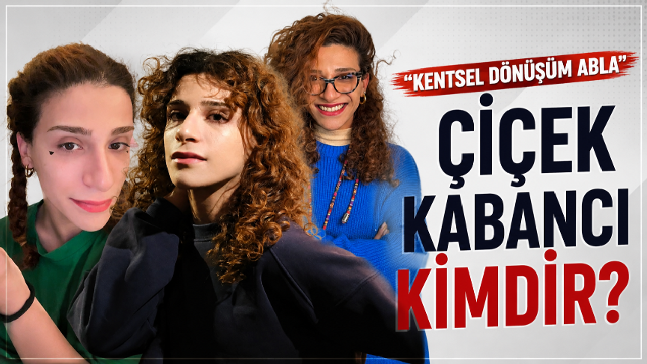 Çiçek Kabancı kimdir? "Kentsel Dönüşüm Abla" Çiçek Kabancı erkek mi, trans mı? Kaç yaşında, nereli?