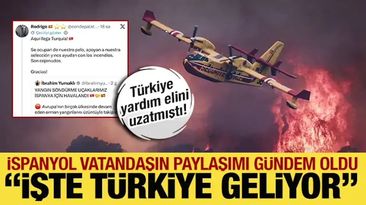 Türkiye yangın söndürme uçağı göndermişti: İspanyol vatandaştan teşekkür!