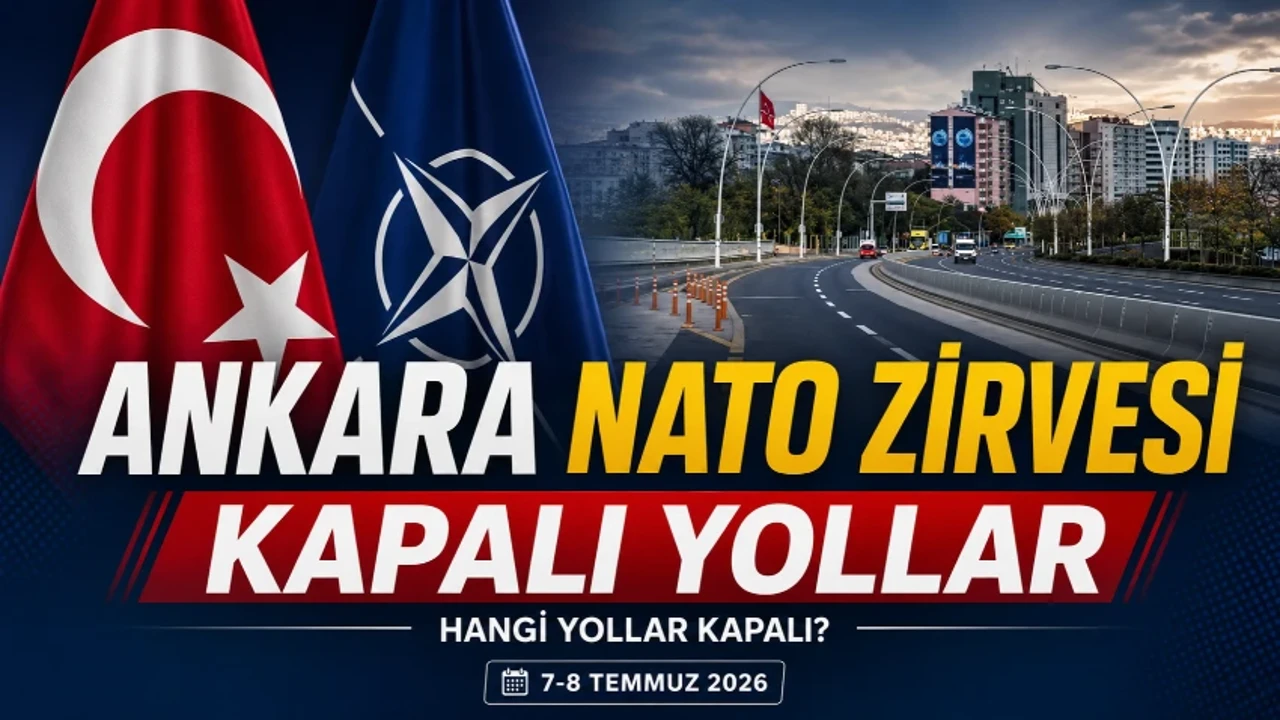ANKARA NATO ZİRVESİ KAPALI YOLLAR LİSTESİ: Ankara'da hangi yollar kapalı? NATO Zirvesi ne zaman?