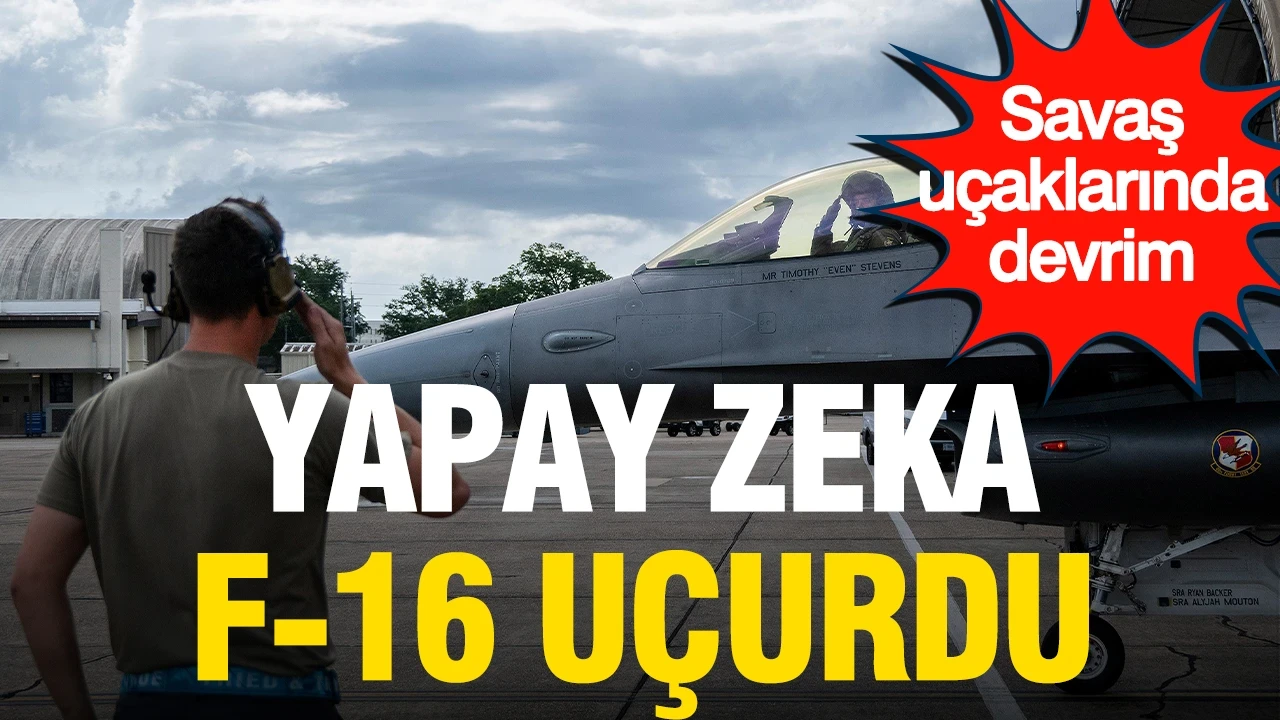 ABD'den yapay zekalı F-16 hamlesi: Savaş uçağını o uçurdu