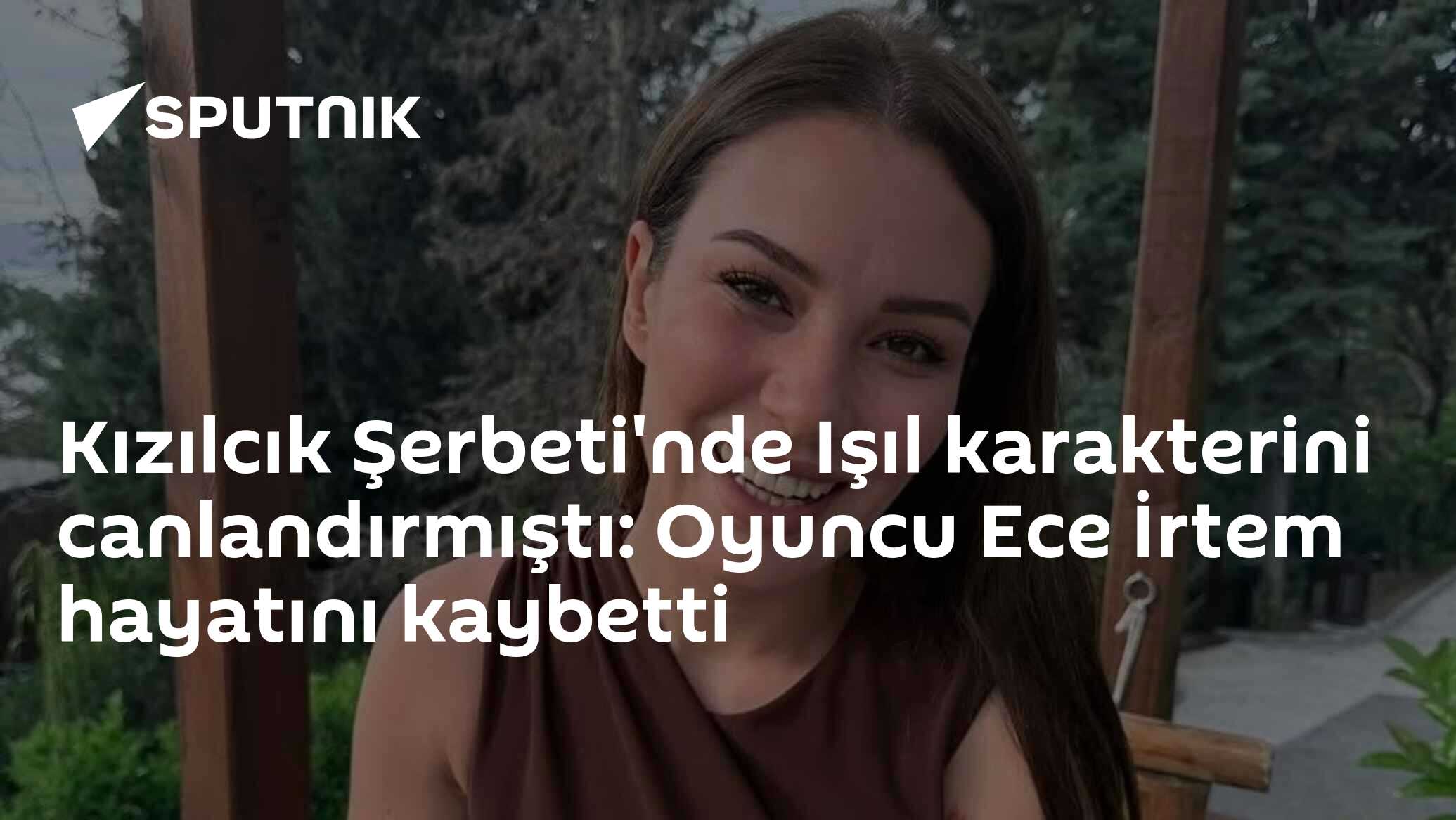 Kızılcık Şerbeti'nde Işıl karakterini canlandırmıştı: Oyuncu Ece İrtem hayatını kaybetti