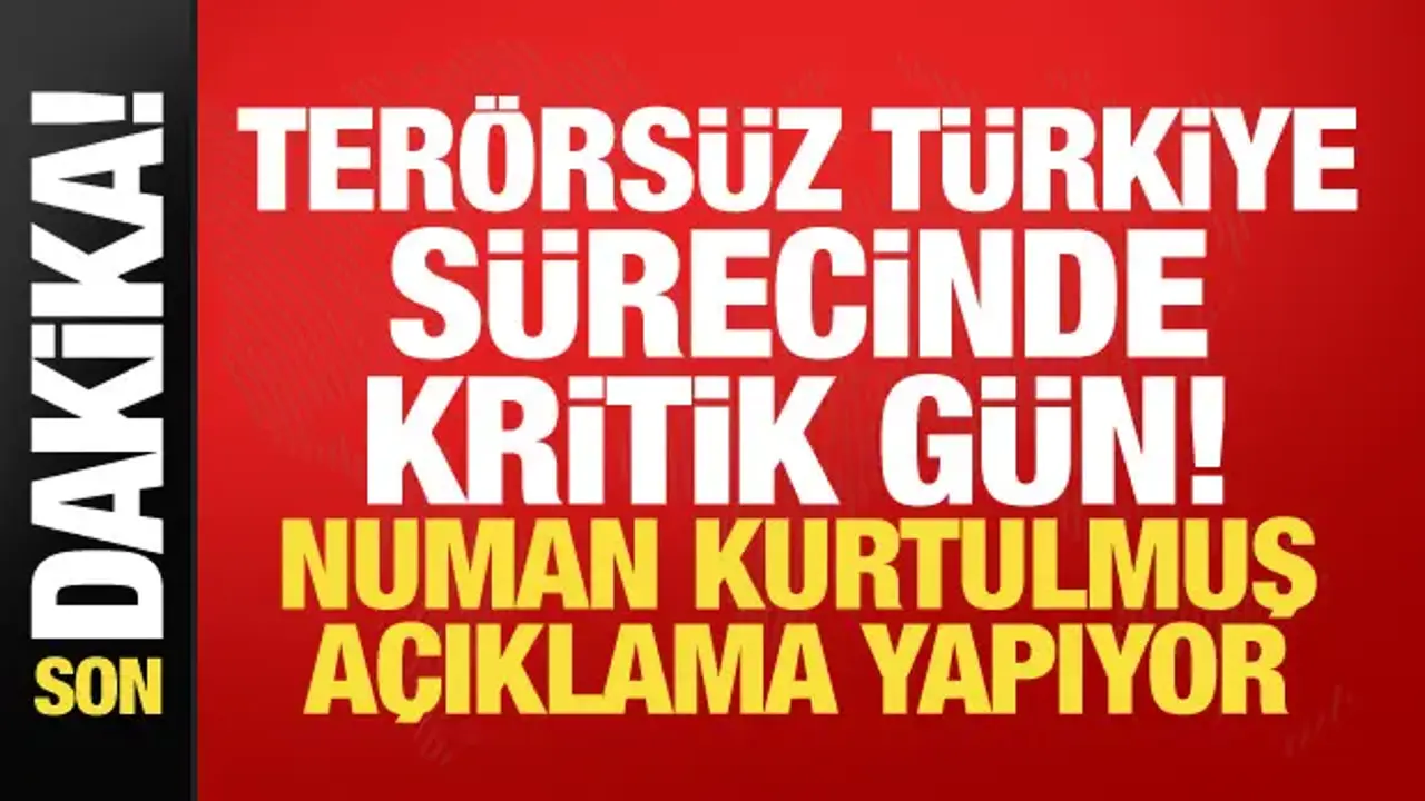 Terörsüz Türkiye sürecinde kritik gün! Numan Kurtulmuş son dakika olarak duyurdu