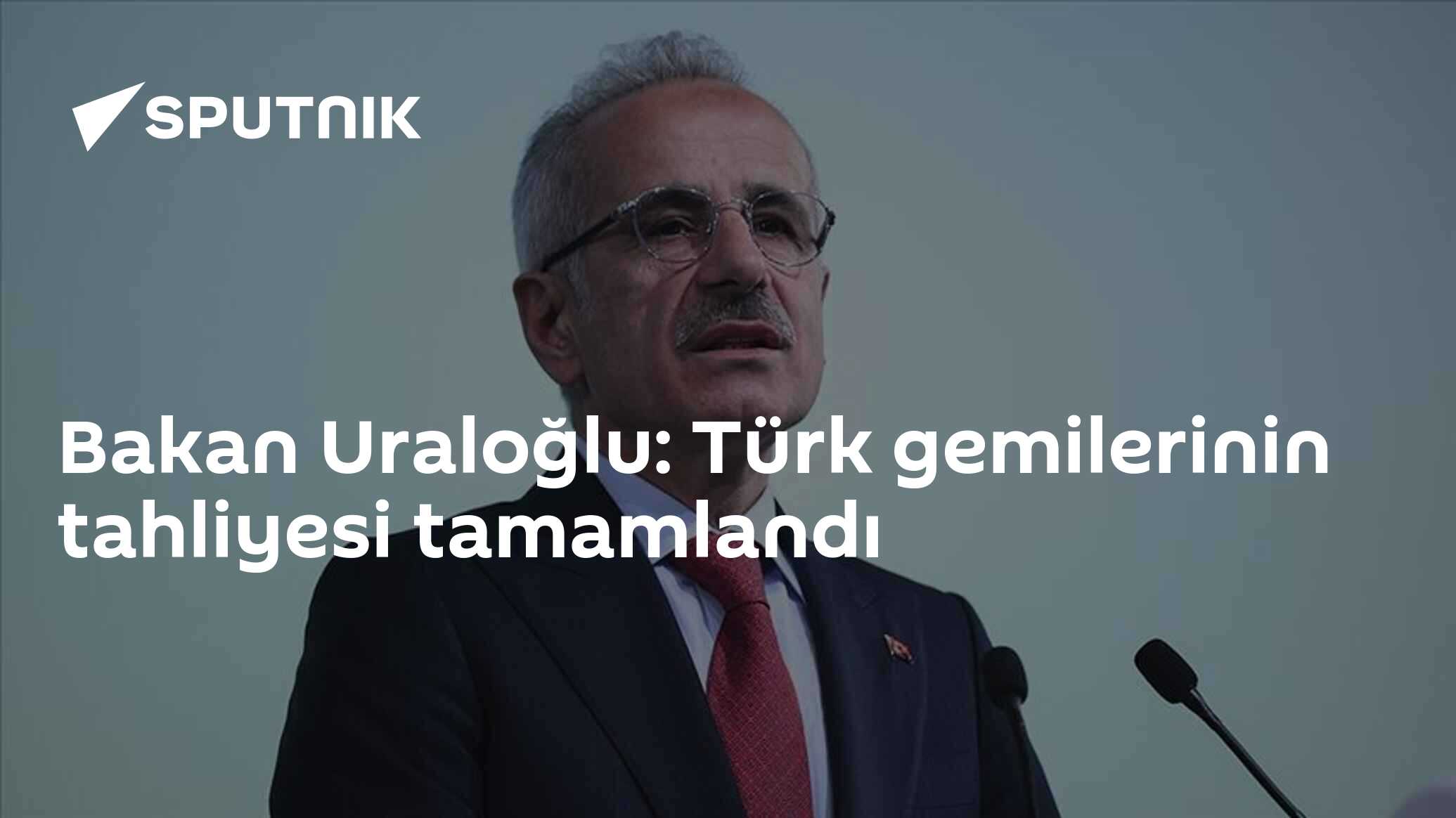 Bakan Uraloğlu: Türk gemilerinin tahliyesi tamamlandı