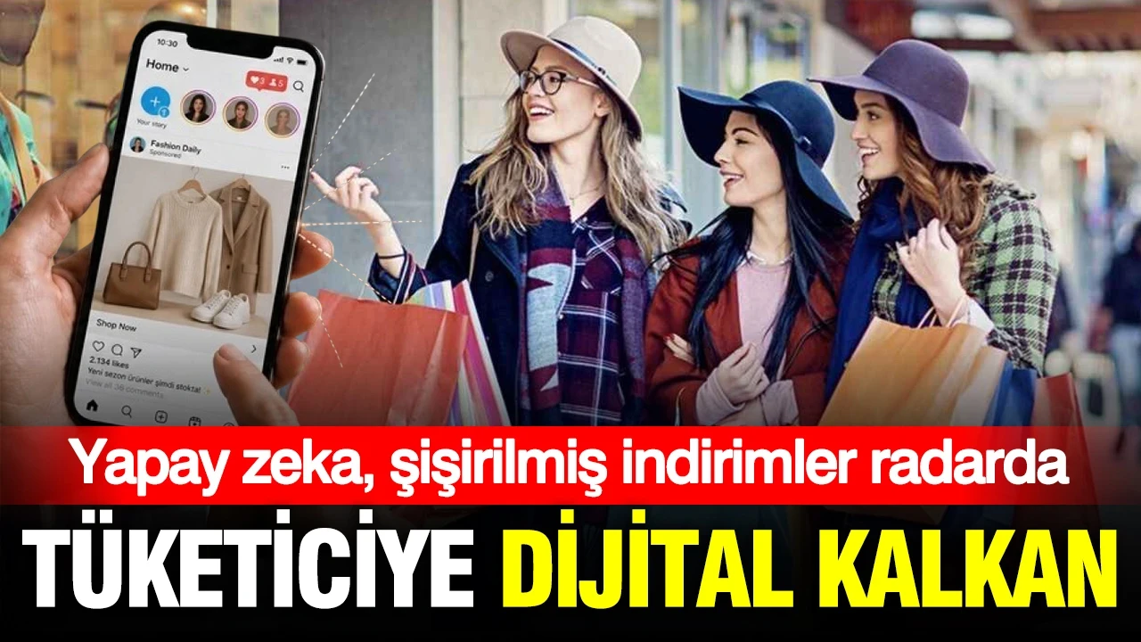 Tüketiciye dijital kalkan: Yapay zeka, şişirilmiş indirimler ve kişiye özel reklamlar mercek altında