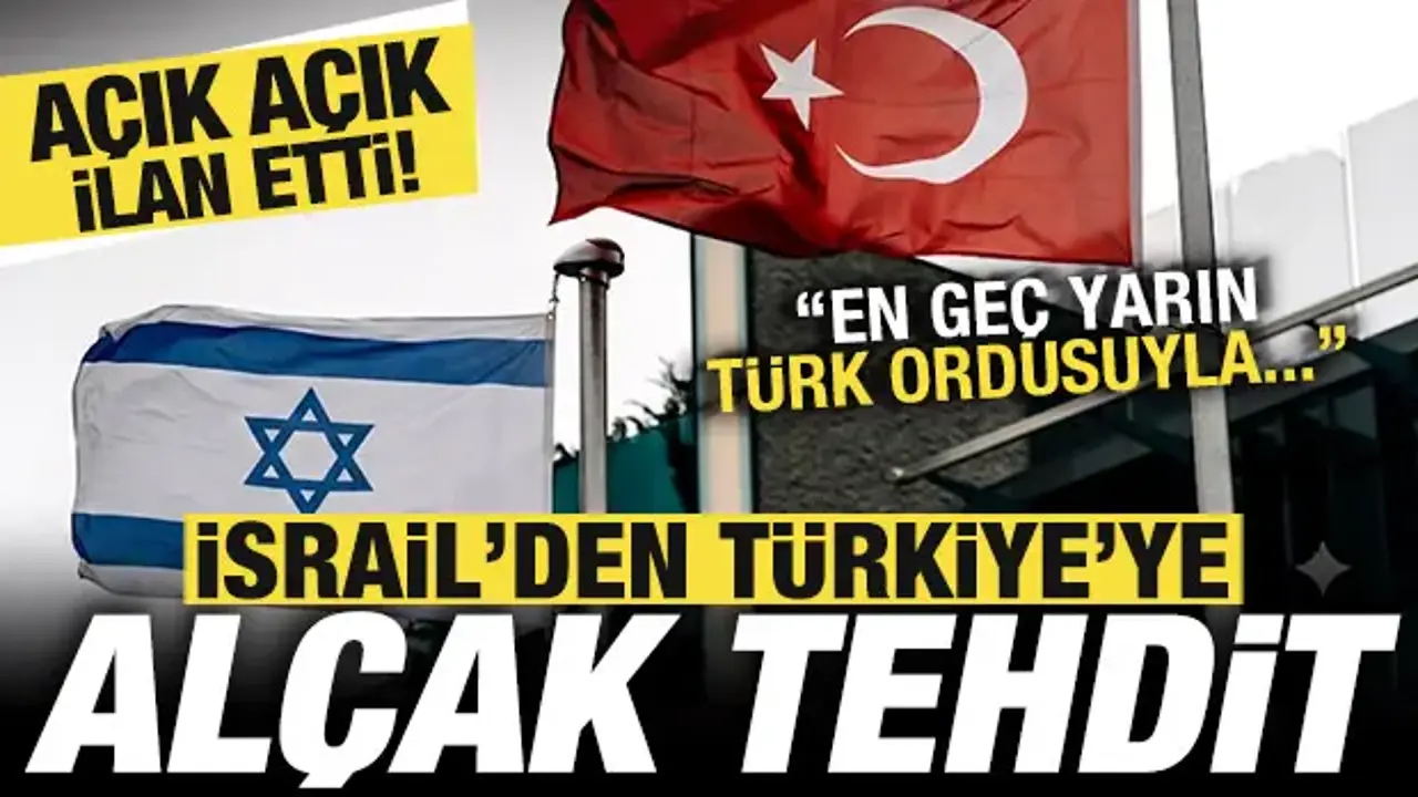İsrail'den Türkiye'ye alçak tehdit! Açık açık ilan etti: Türk ordusuyla...