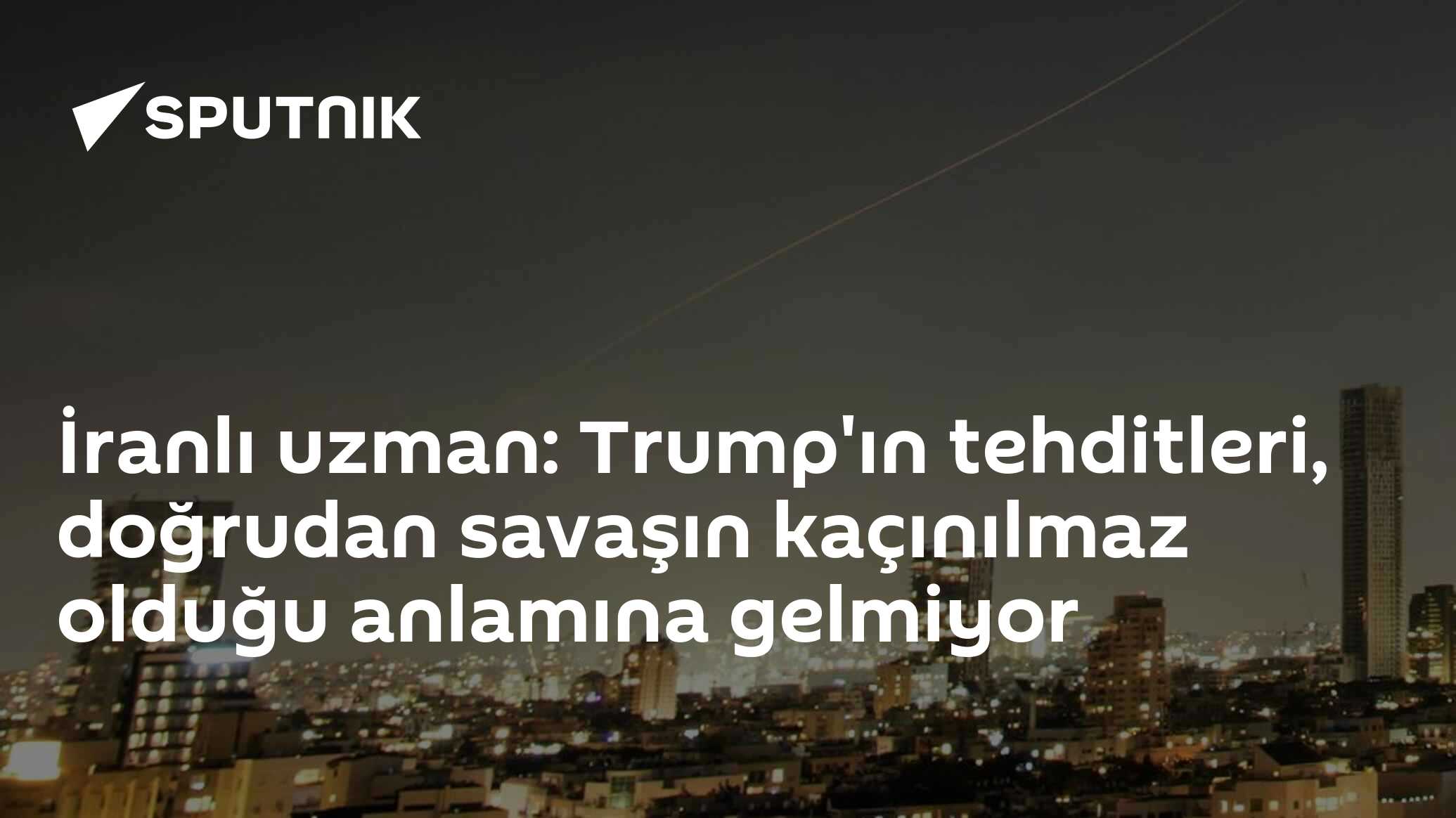 İranlı uzman: Trump'ın tehditleri, doğrudan savaşın kaçınılmaz olduğu anlamına gelmiyor
