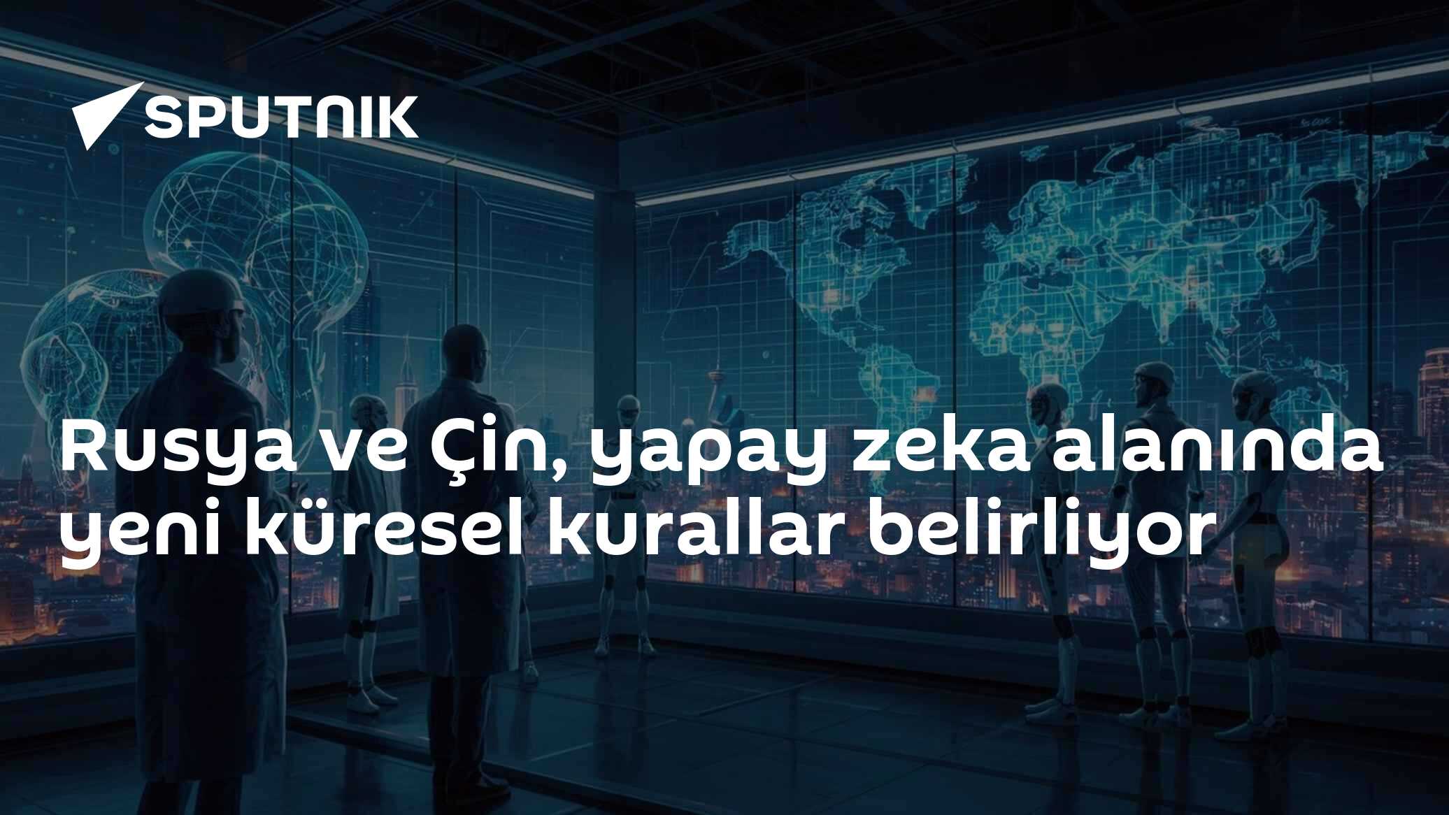 Rusya ve Çin, yapay zeka alanında yeni küresel kurallar belirliyor