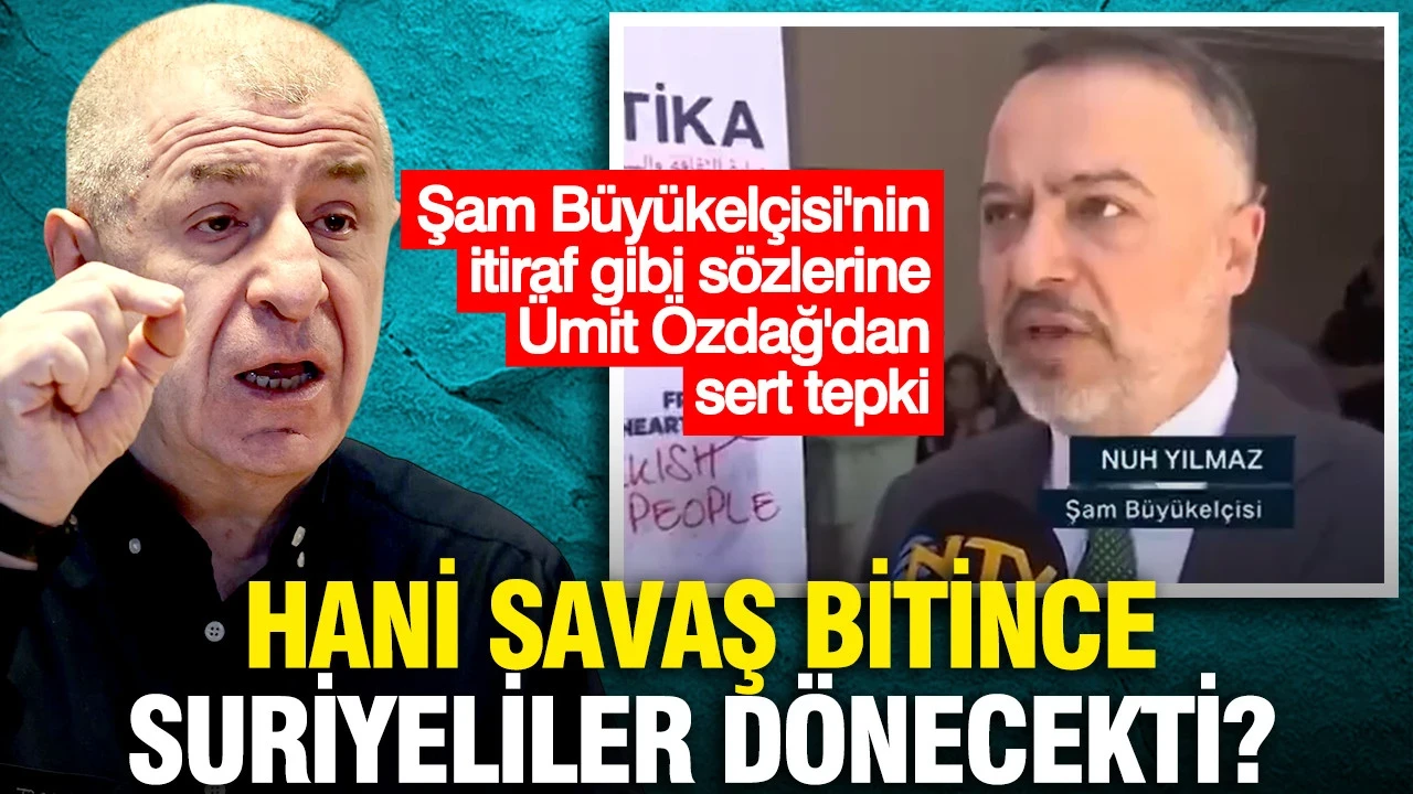 Şam Büyükelçisinden itiraf gibi Suriyeli açıklaması: Ümit Özdağ'dan sert tepki