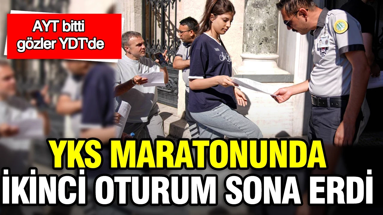 YKS maratonunda ikinci oturum sona erdi