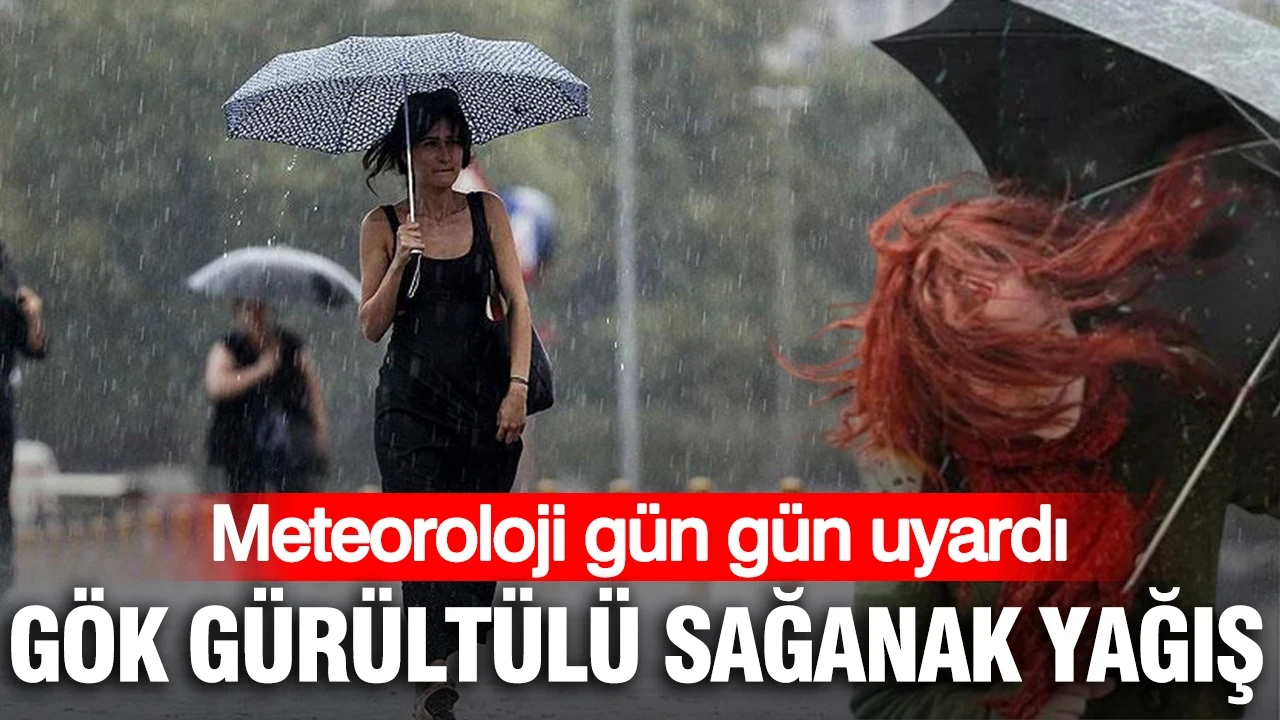 Meteoroloji gün gün uyardı: Gök gürültülü sağanak yağış