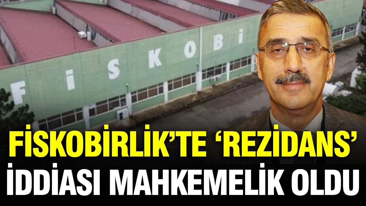 Fiskobirlik’te ‘Rezidans’ iddiası mahkemelik oldu