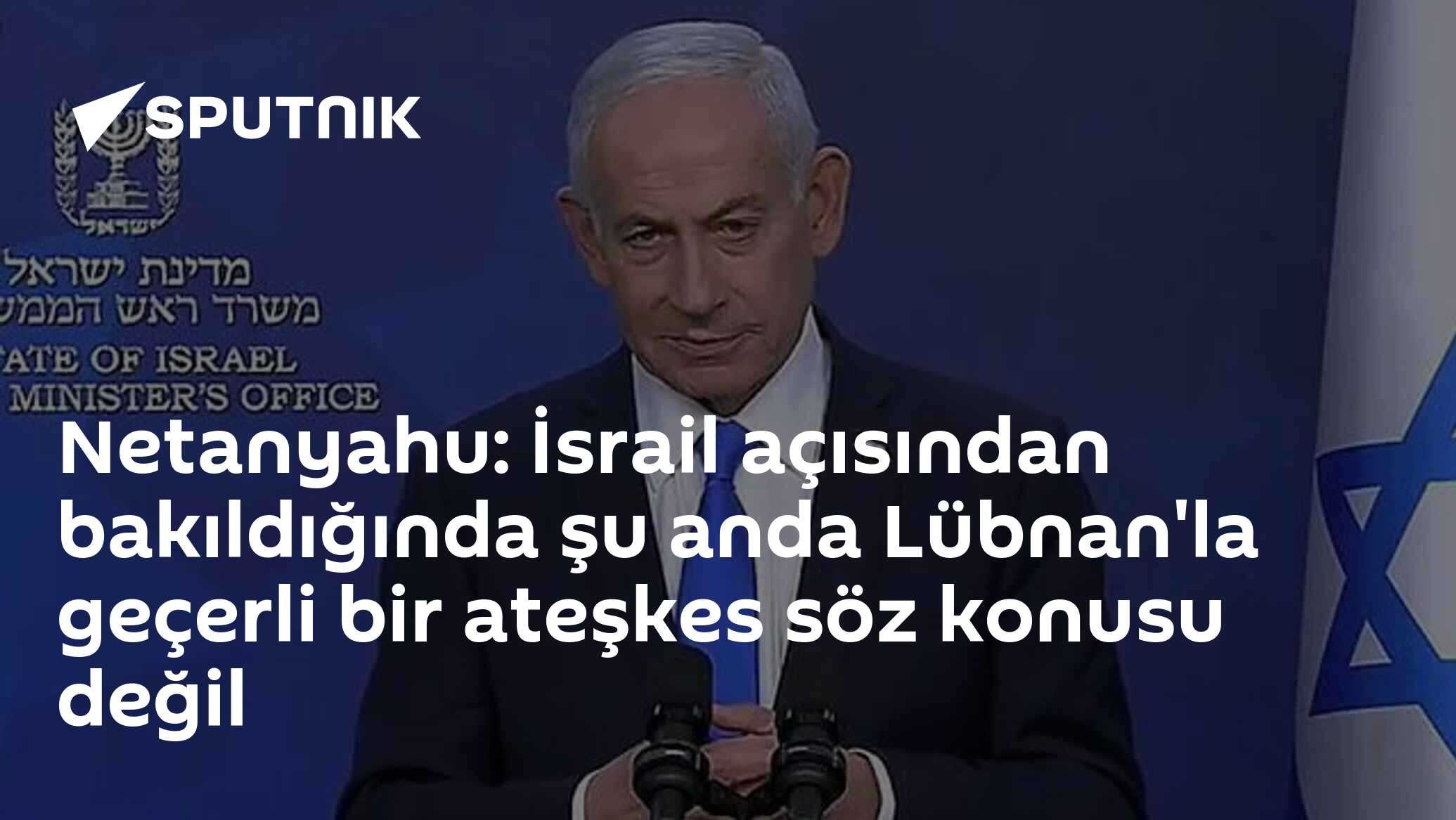 Netanyahu: İsrail açısından bakıldığında şu anda Lübnan'la geçerli bir ateşkes söz konusu değil